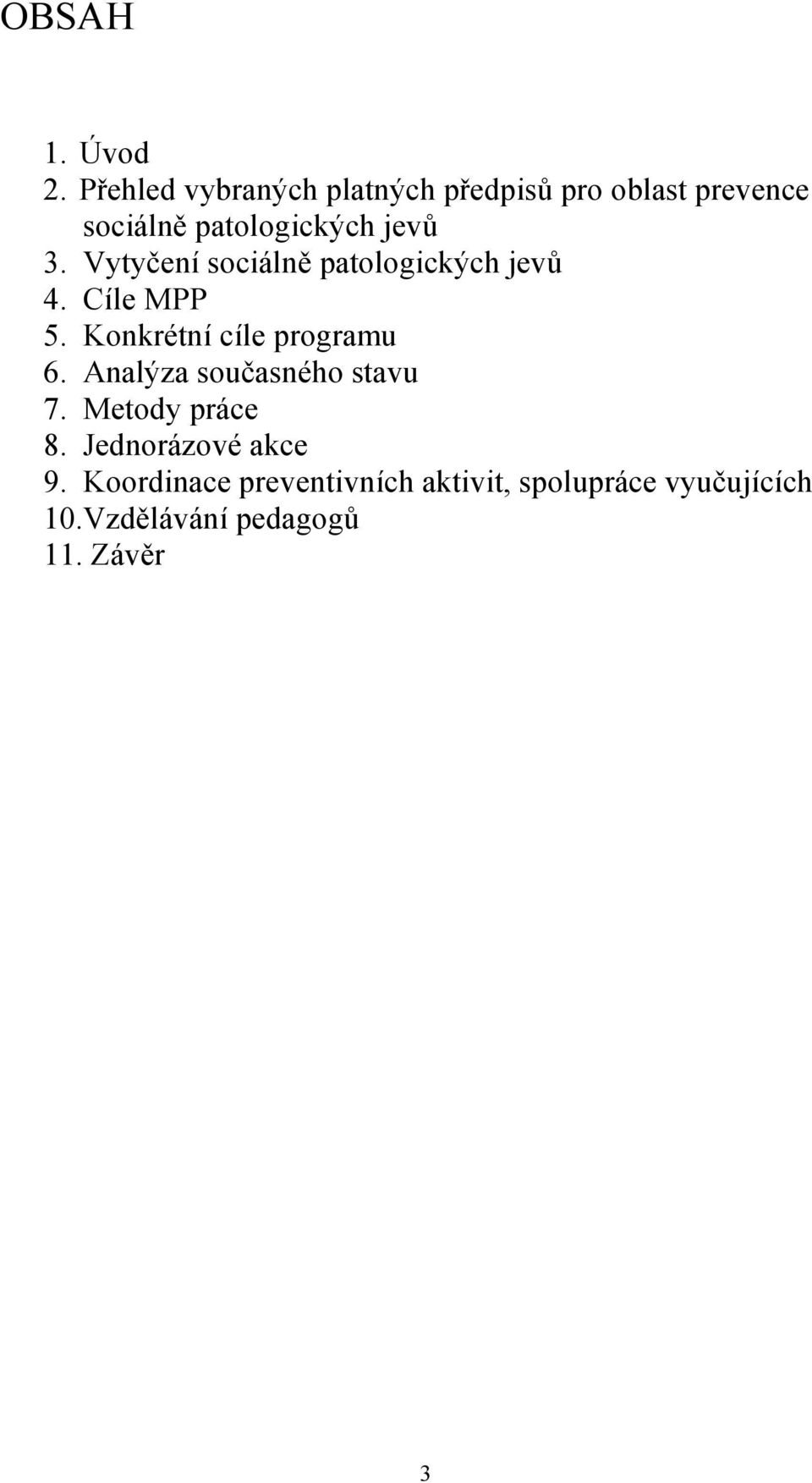 3. Vytyčení sociálně patologických jevů 4. Cíle MPP 5. Konkrétní cíle programu 6.