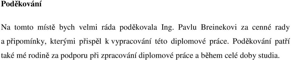 vypracování této diplomové práce.