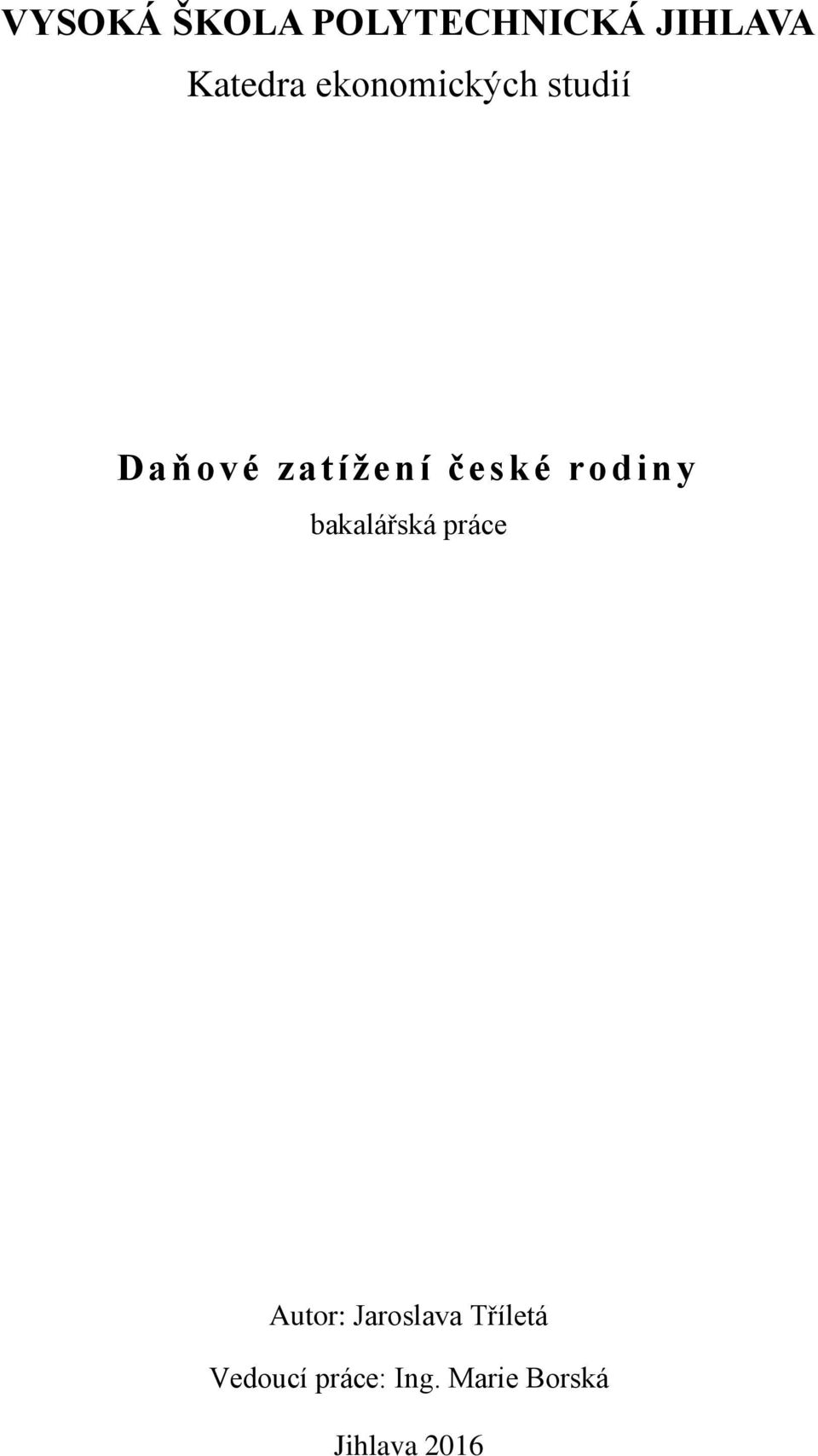 rodiny bakalářská práce Autor: Jaroslava