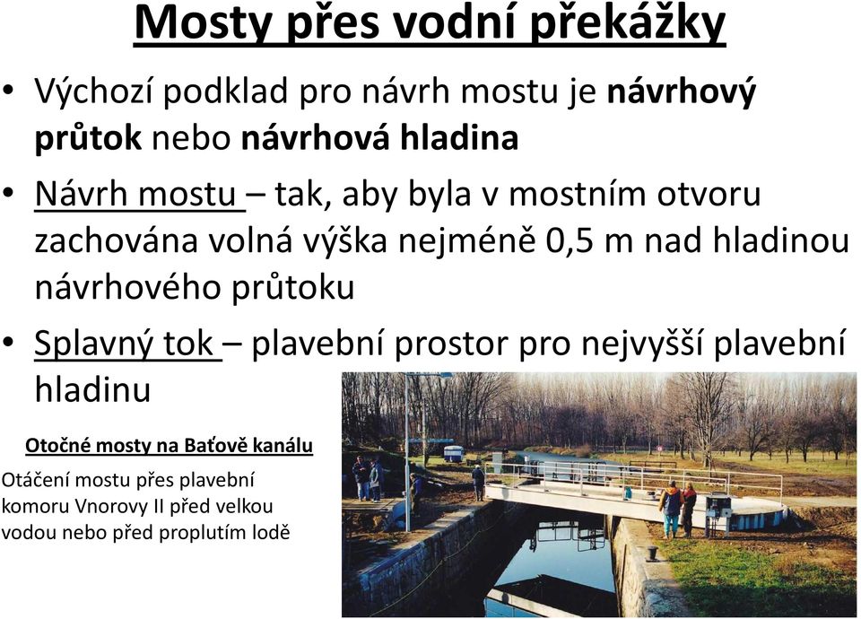 hladinou návrhového průtoku Splavný tok plavební prostor pro nejvyšší plavební hladinu Otočné