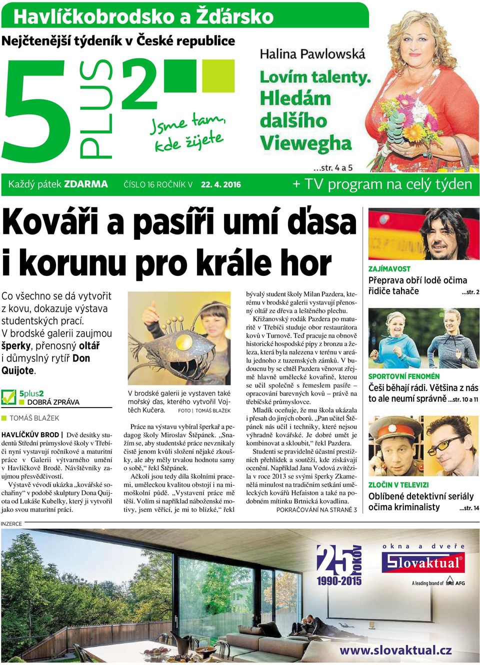 Vbrodské galerii zaujmou šperky, přenosný oltář idůmyslný rytíř Don Quijote.