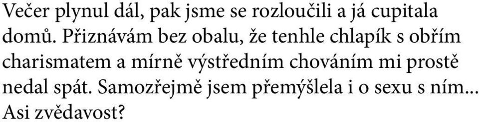 charismatem a mírně výstředním chováním mi prostě nedal