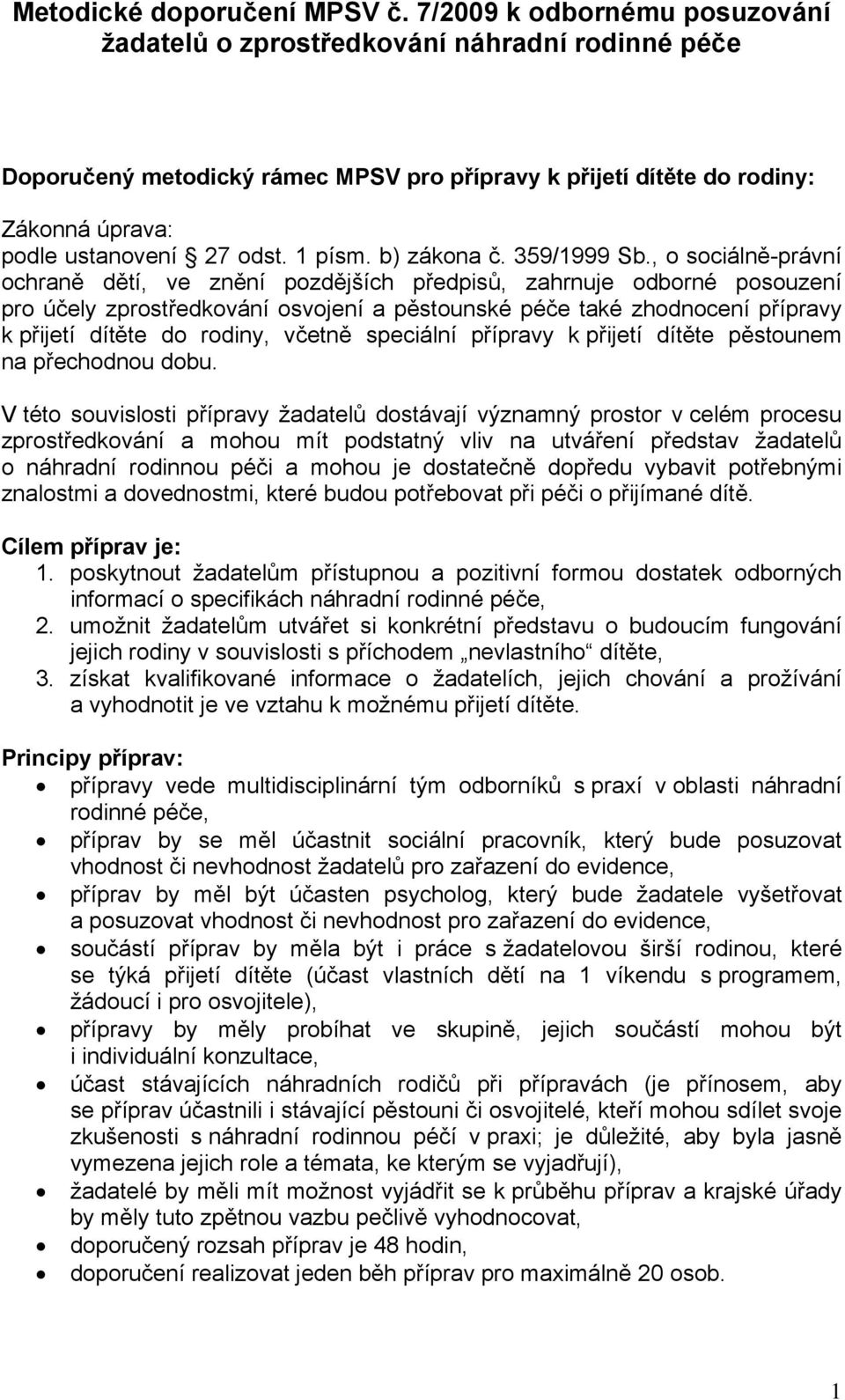 1 písm. b) zákona č. 359/1999 Sb.