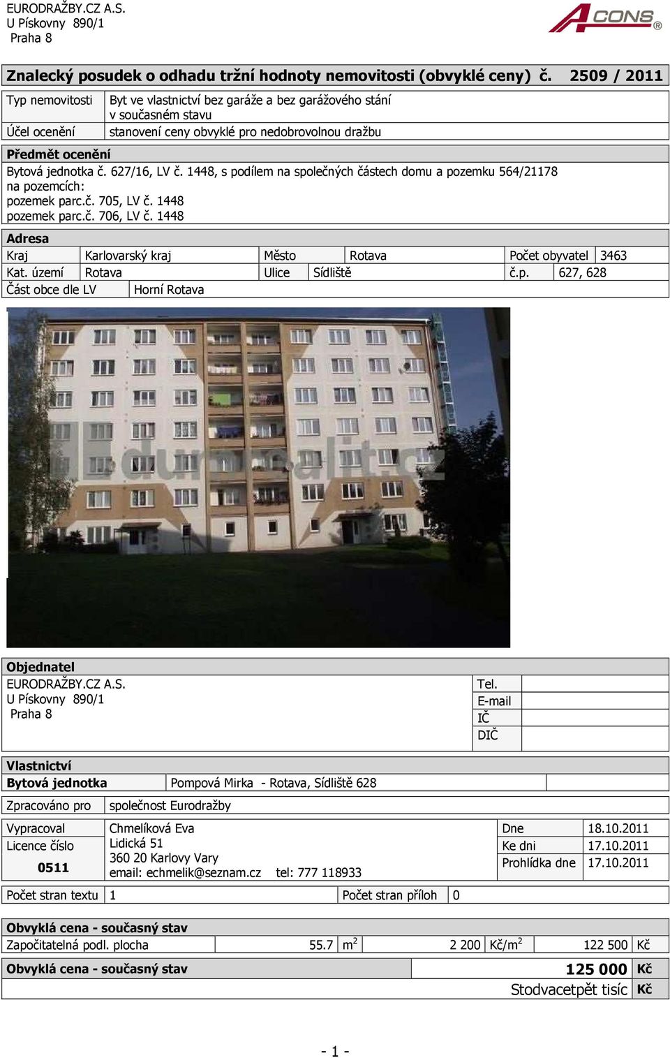 627/16, LV č. 1448, s podílem na společných částech domu a pozemku 564/21178 na pozemcích: pozemek parc.č. 705, LV č. 1448 pozemek parc.č. 706, LV č.