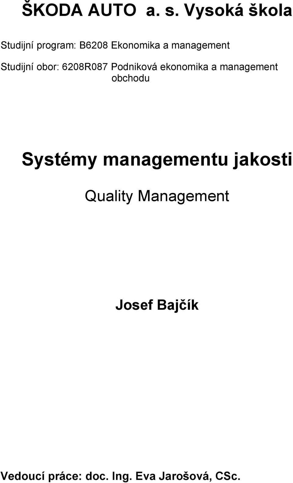 Studijní obor: 6208R087 Podniková ekonomika a management