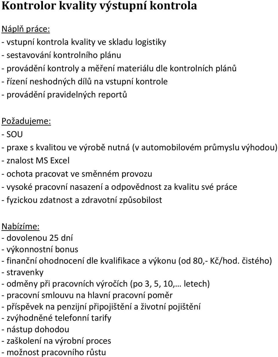 kontrole - provádění pravidelných reportů - SOU - praxe s kvalitou ve výrobě nutná (v automobilovém průmyslu