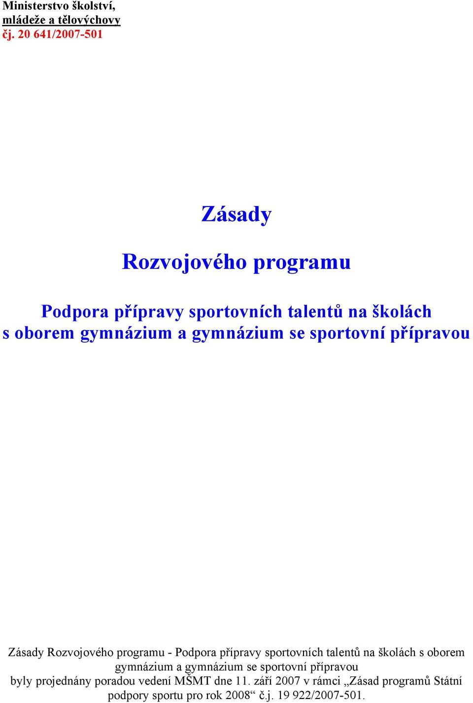 gymnázium se sportovní přípravou Zásady Rozvojového programu - Podpora přípravy sportovních talentů na školách s