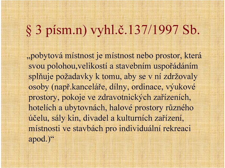 požadavky k tomu, aby se v ní zdržovaly osoby (např.