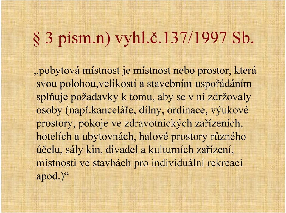 požadavky k tomu, aby se v ní zdržovaly osoby (např.