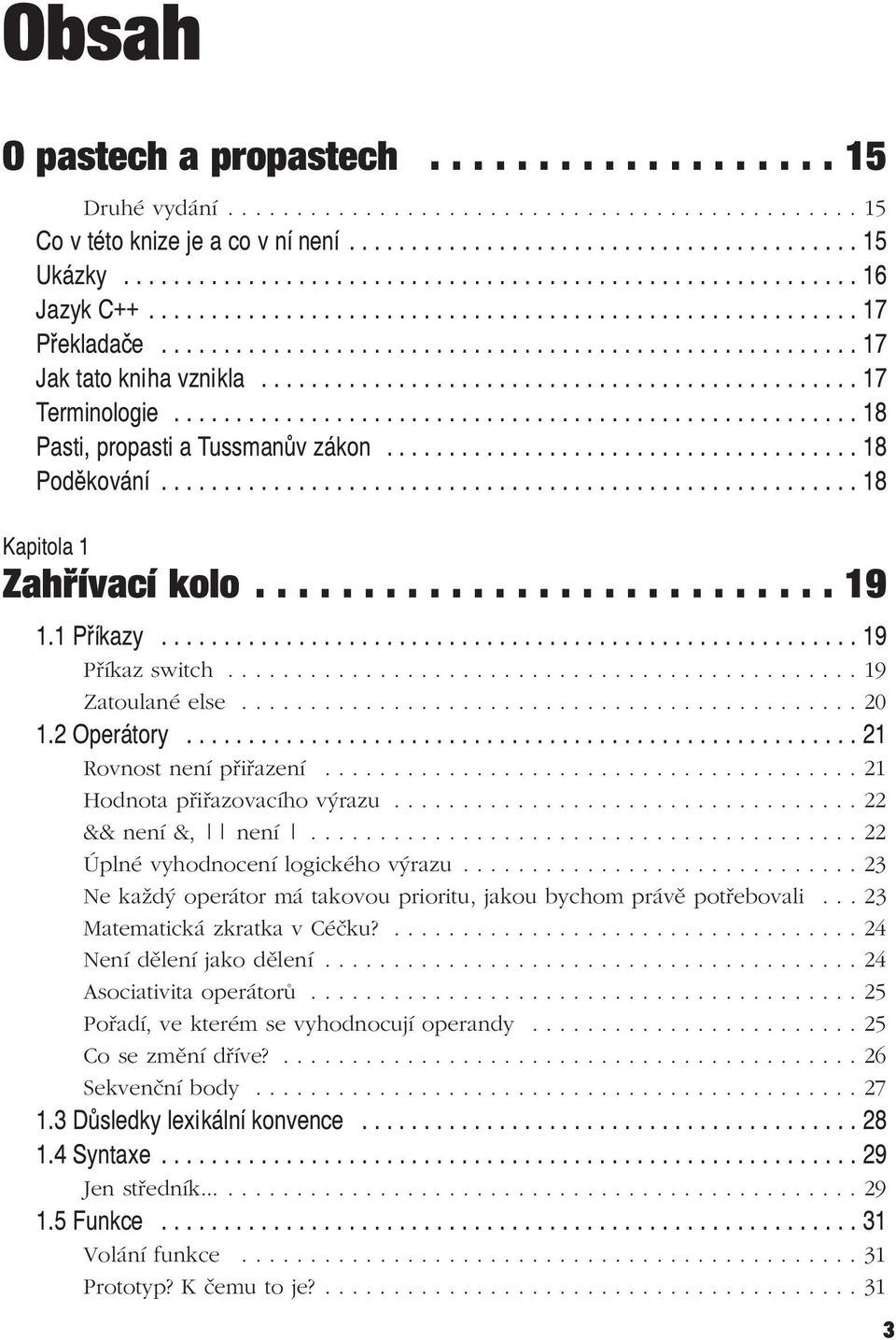 ............................................... 17 Terminologie....................................................... 18 Pasti, propasti a Tussmanův zákon...................................... 18 Poděkování.