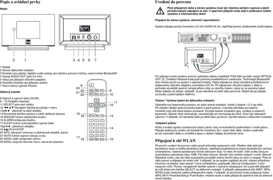 Připojení ke stereo systému, aktivních reproduktorů Systém připojte pomocí konektoru 3,5 mm AUDIO-IN (4), například pomocí dodávaného audio kabelu.
