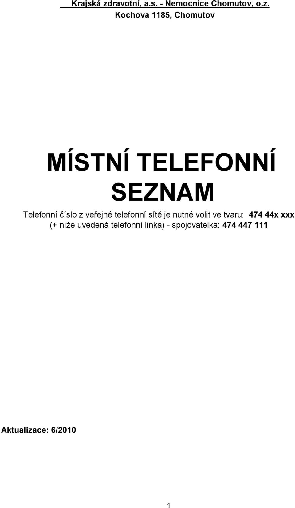 Kochova 1185, Chomutov MÍSTNÍ TELEFONNÍ SEZNAM Telefonní číslo z