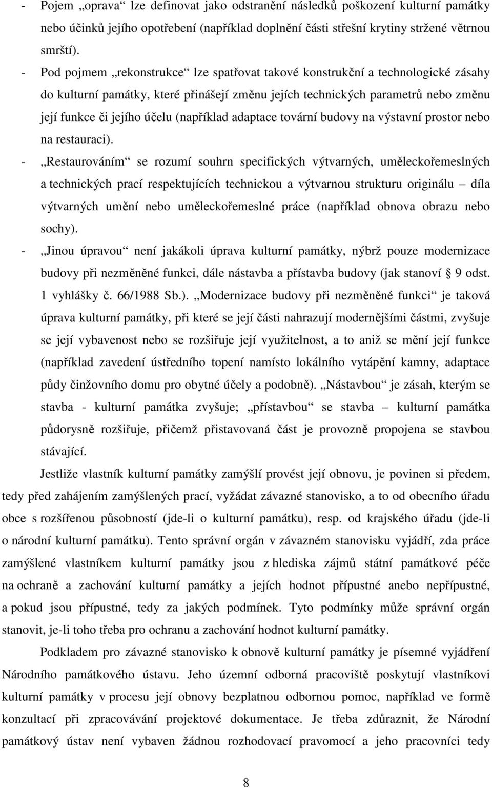 (například adaptace tovární budovy na výstavní prostor nebo na restauraci).
