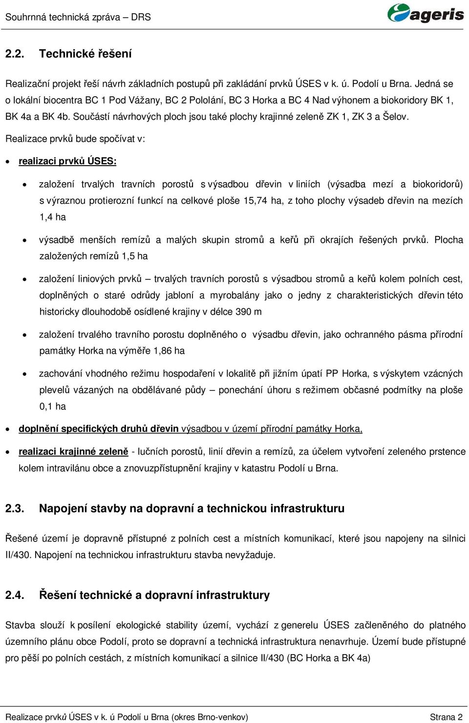 Sou ástí návrhových ploch jsou také plochy krajinné zelen ZK 1, ZK 3 a Šelov.