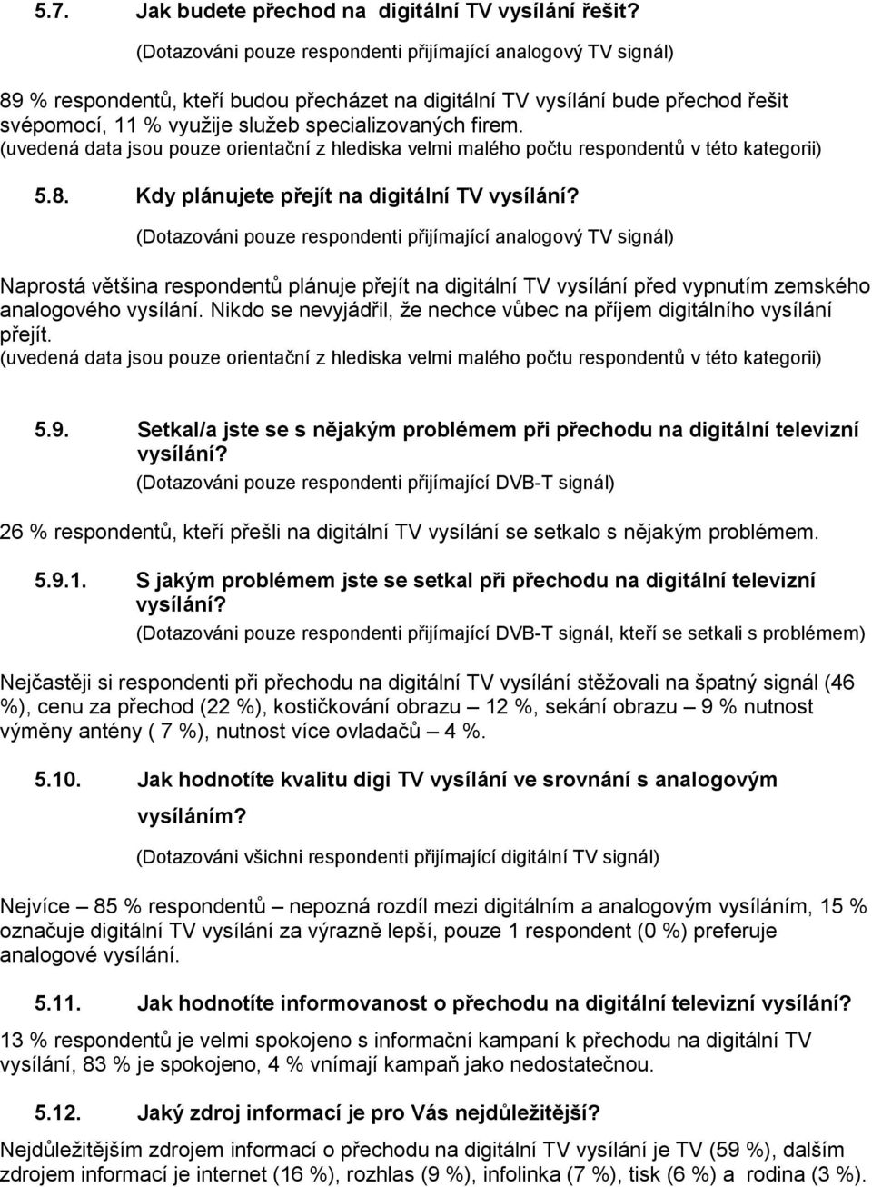 Setkal/a jste se s nějakým problémem při přechodu na digitální televizní vysílání?