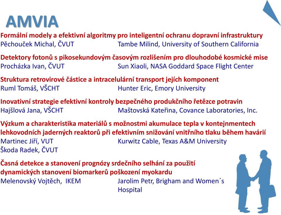 Hunter Eric, Emory University Inovativní strategie efektivní kontroly bezpečného produkčního řetězce potravin Hajšlová Jana, VŠCHT Maštovská Kateřina, Covance Laboratories, Inc.