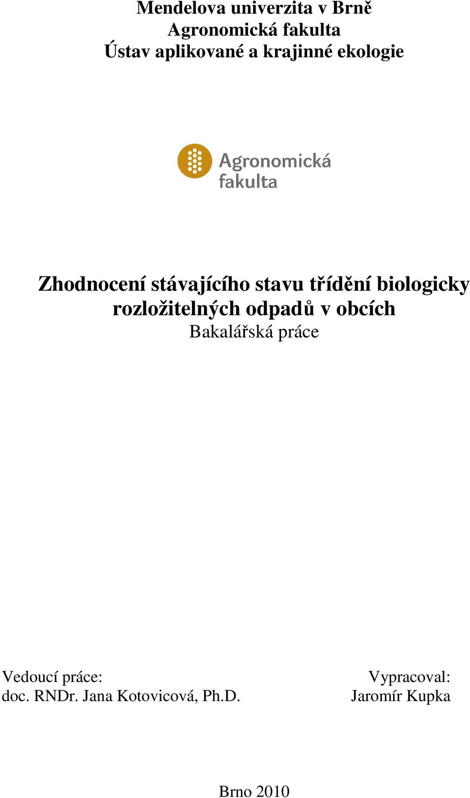 rozložitelných odpadů v obcích Bakalářská práce Vedoucí práce: doc.