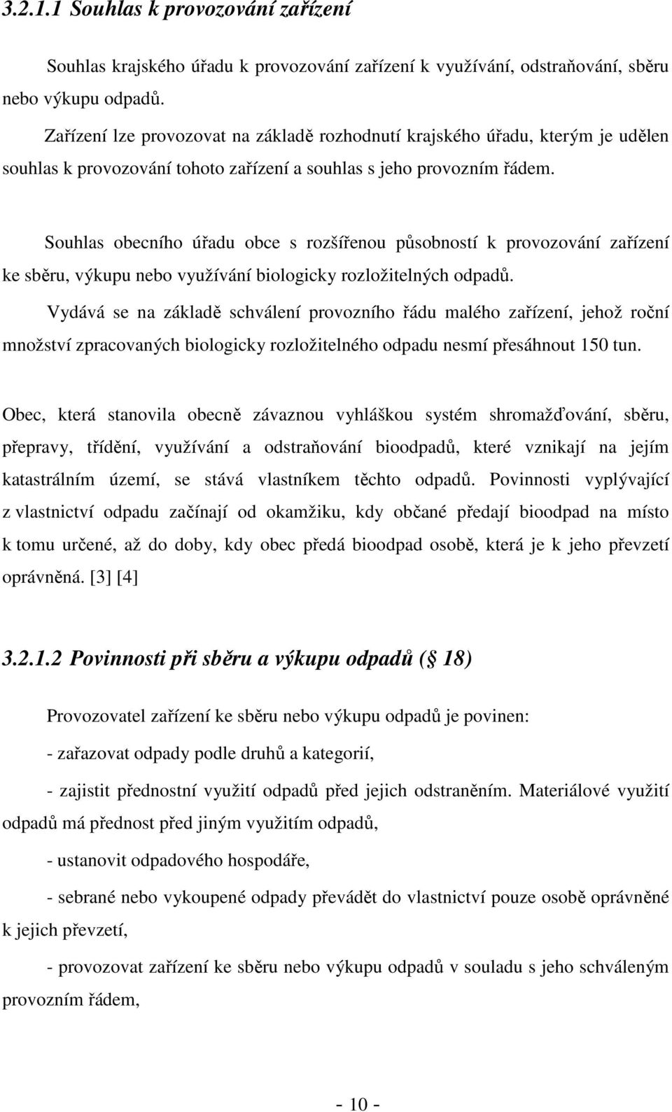 Souhlas obecního úřadu obce s rozšířenou působností k provozování zařízení ke sběru, výkupu nebo využívání biologicky rozložitelných odpadů.