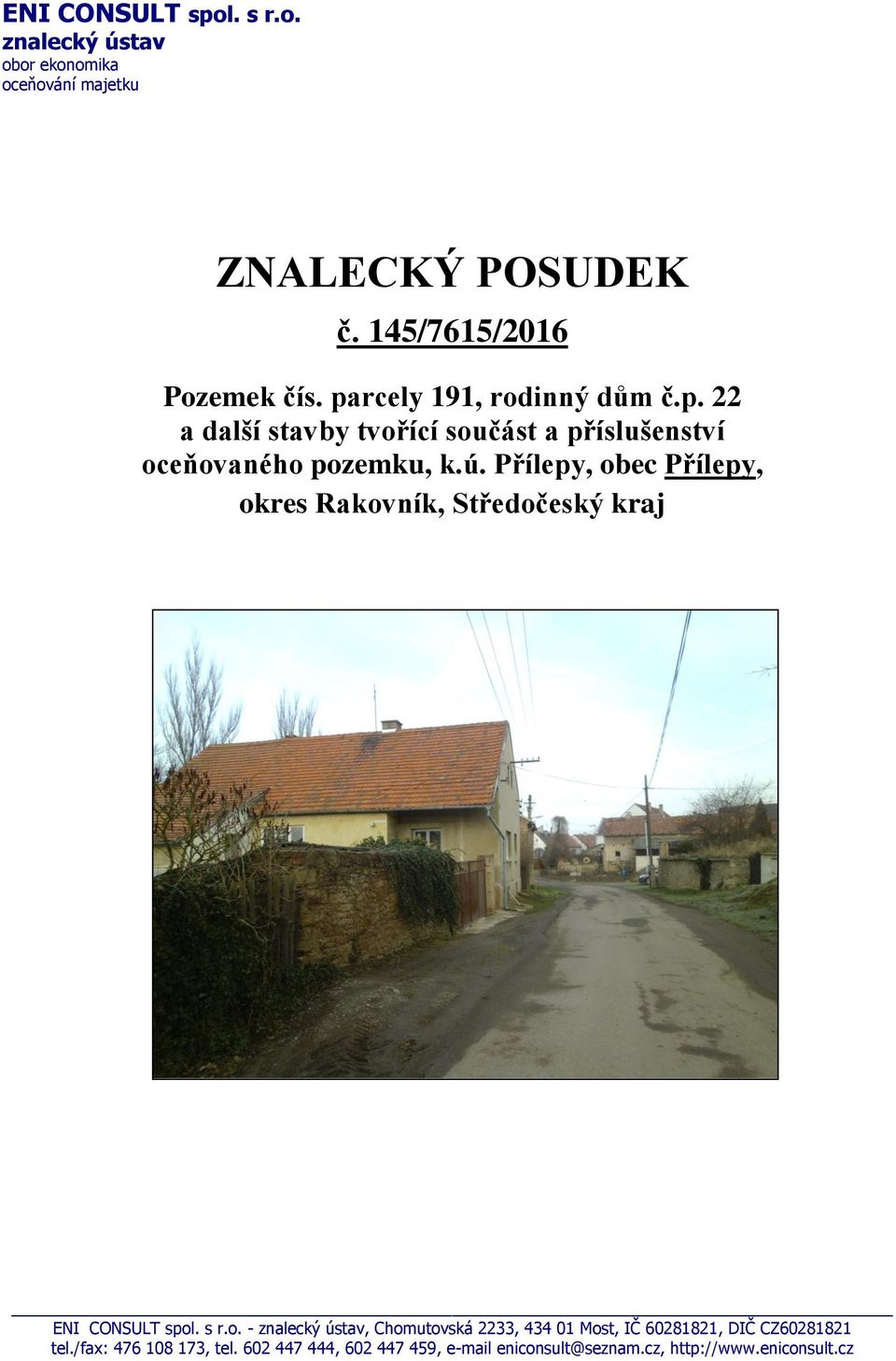 Přílepy, obec Přílepy, okres Rakovník, Středočeský kraj ENI CONSULT spol. s r.o. - znalecký ústav, Chomutovská 2233, 434 01 Most, IČ 60281821, DIČ CZ60281821 tel.