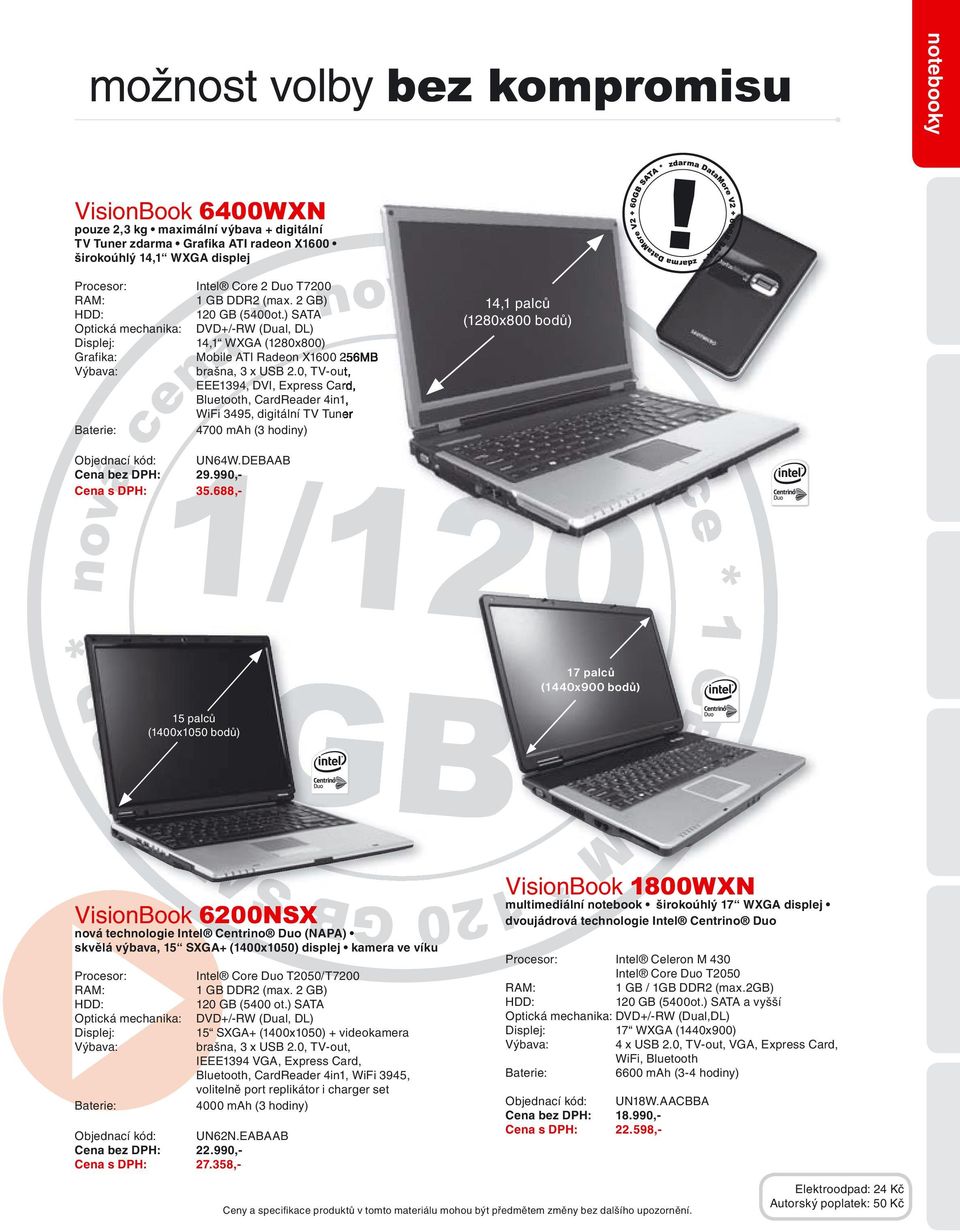 0, TV-out, EEE1394, DVI, Express Card, Bluetooth, CardReader 4in1, WiFi 3495, digitální TV Tuner 4700 mah (3 hodiny) 14,1 palců (1280x800 bodů) Objednací kód: UN64W.DEBAAB Cena bez DPH: 29.