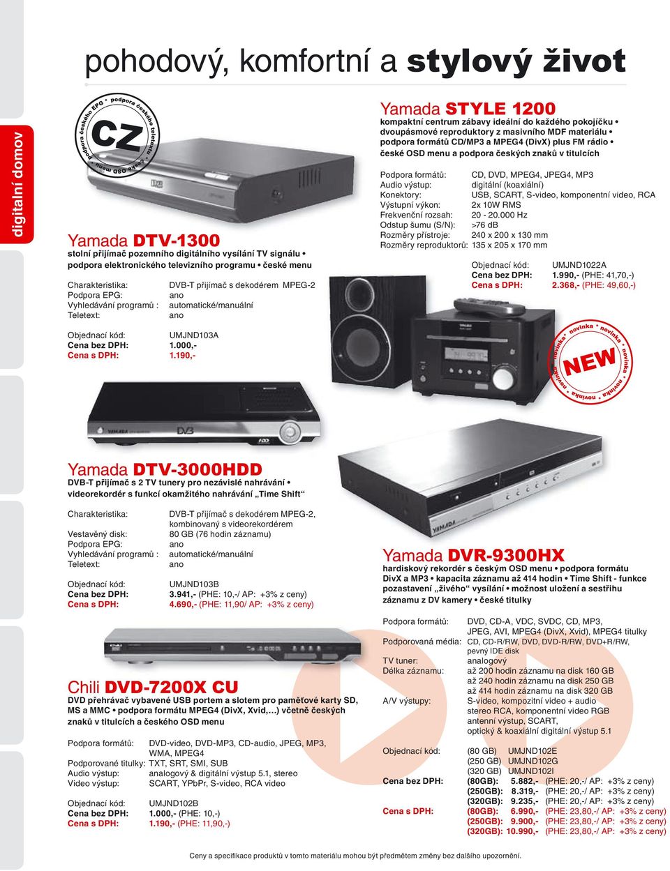masivního MDF materiálu podpora formátů CD/MP3 a MPEG4 (DivX) plus FM rádio české OSD menu a podpora českých znaků v titulcích Podpora formátů: CD, DVD, MPEG4, JPEG4, MP3 Audio výstup: digitální