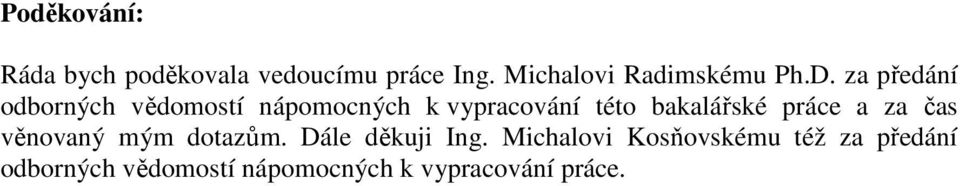 za předání odborných vědomostí nápomocných k vypracování této bakalářské