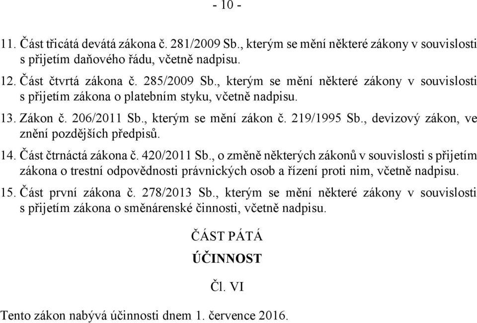 , devizový zákon, ve znění pozdějších předpisů. 14. Část čtrnáctá zákona č. 420/2011 Sb.