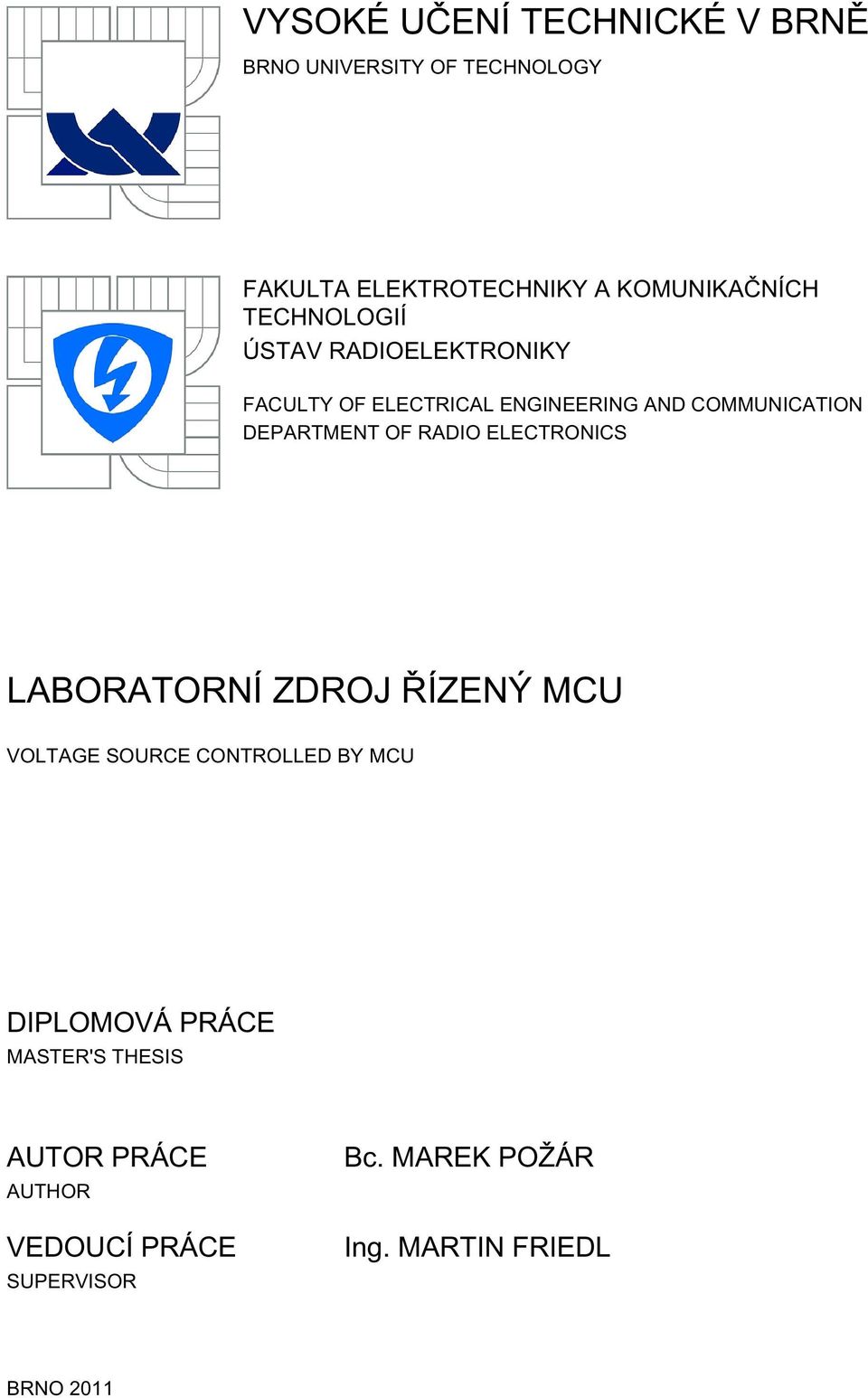 RADIO ELECTRONICS LABORATORNÍ ZDROJ ŘÍZENÝ MCU VOLTAGE SOURCE CONTROLLED BY MCU DIPLOMOVÁ PRÁCE