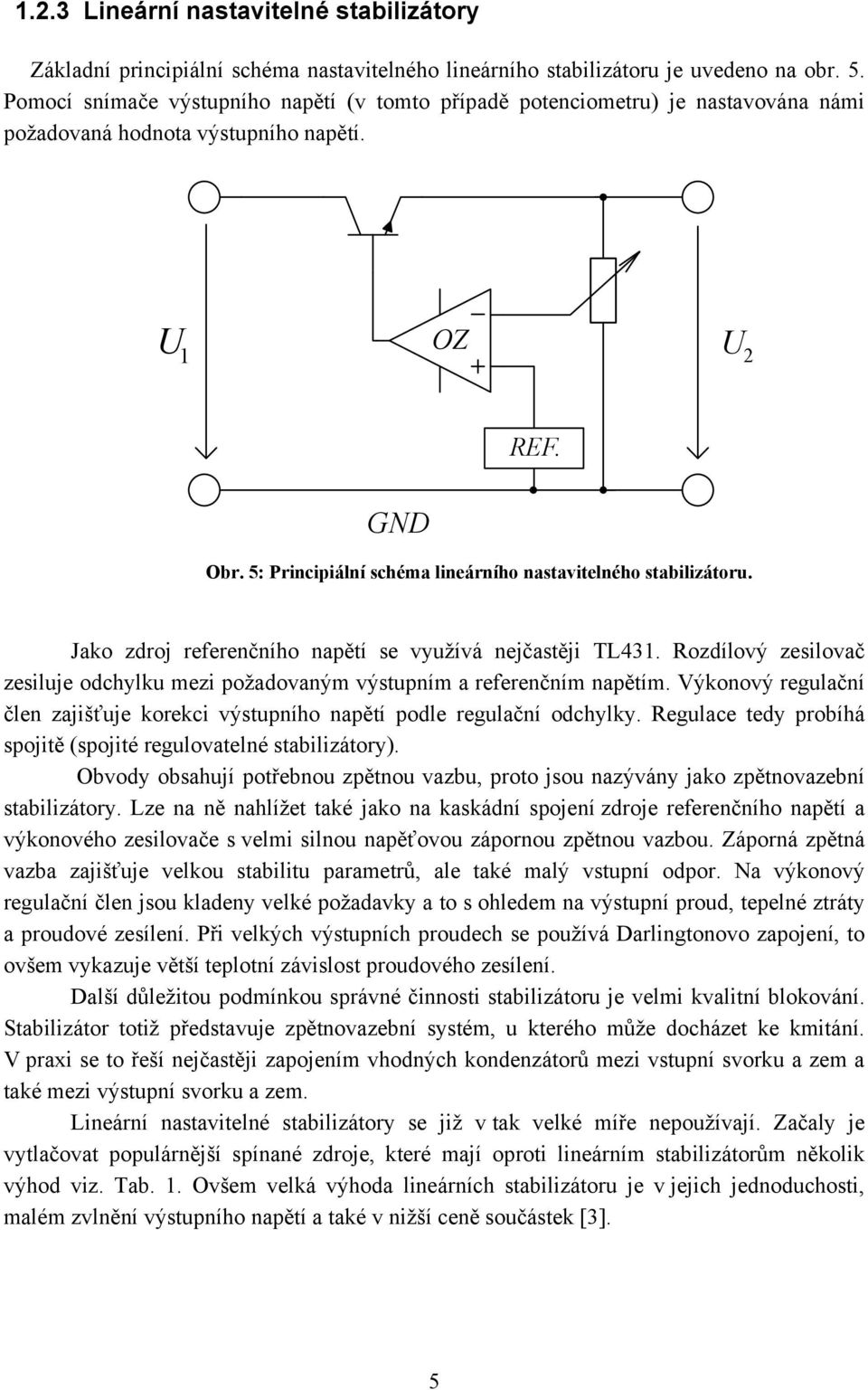 5: Principiální schéma lineárního nastavitelného stabilizátoru. Jako zdroj referenčního napětí se využívá nejčastěji TL431.