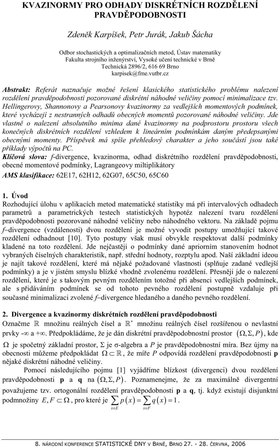 Helligerovy, Shaoovy a Pearsoovy kvaziory za vedleších oetových odíek, které vycházeí z estraých odhad obecých oet ozorovaé áhodé veliiy.