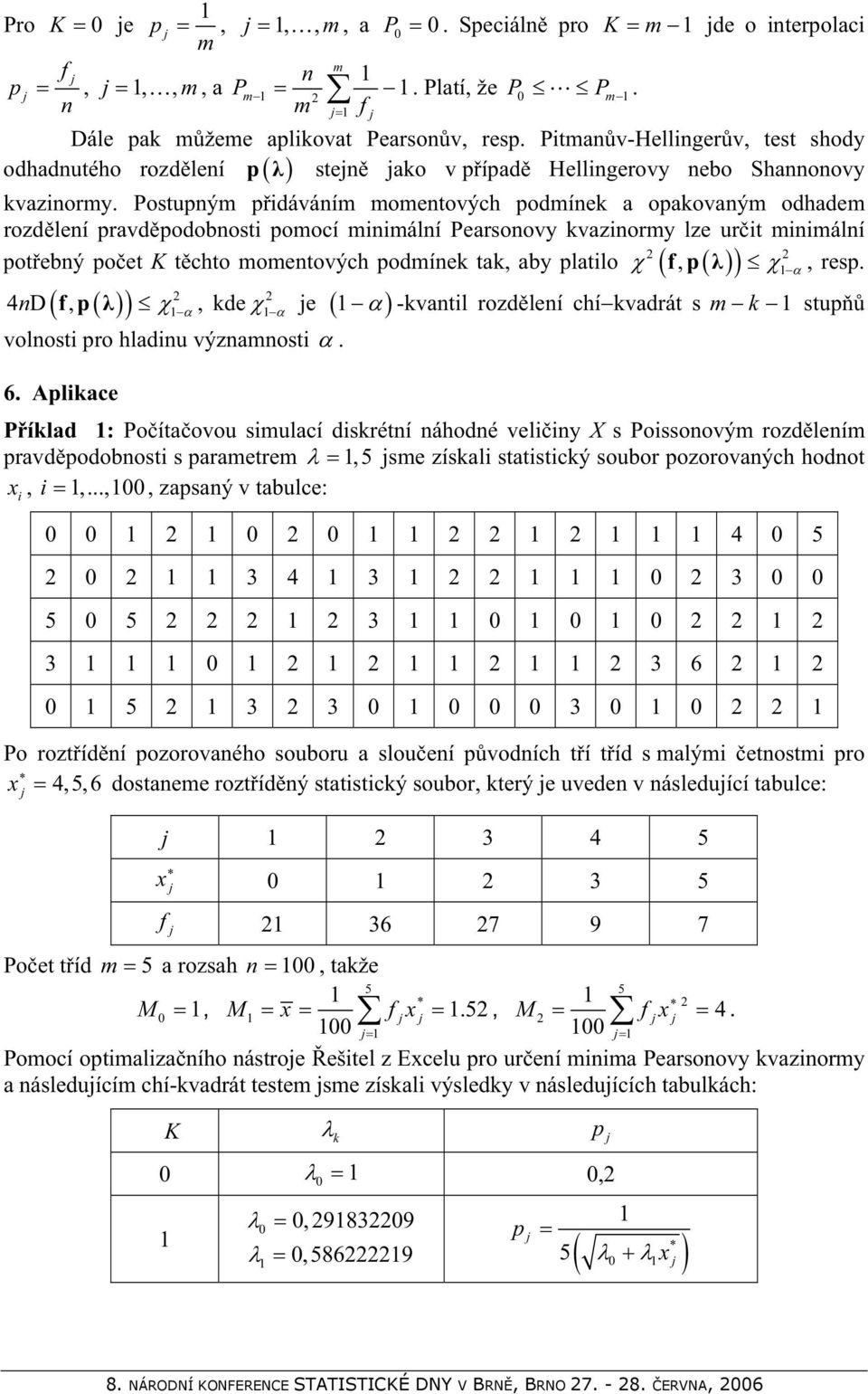 , 4D,, kde e -kvatil rozdleí chíkvadrát s k stu volosti ro hladiu výzaosti. 6.