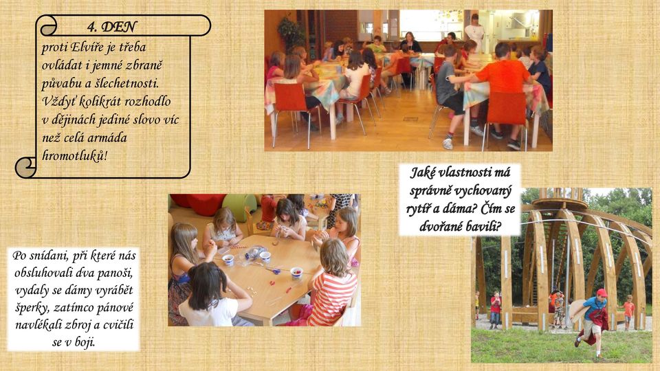 Jaké vlastnosti má správně vychovaný rytíř a dáma? Čím se dvořané bavili?