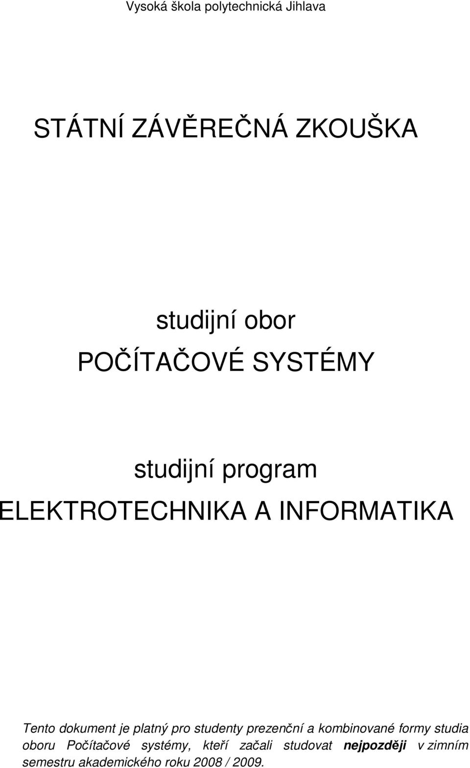 je platný pro studenty prezenční a kombinované formy studia oboru Počítačové