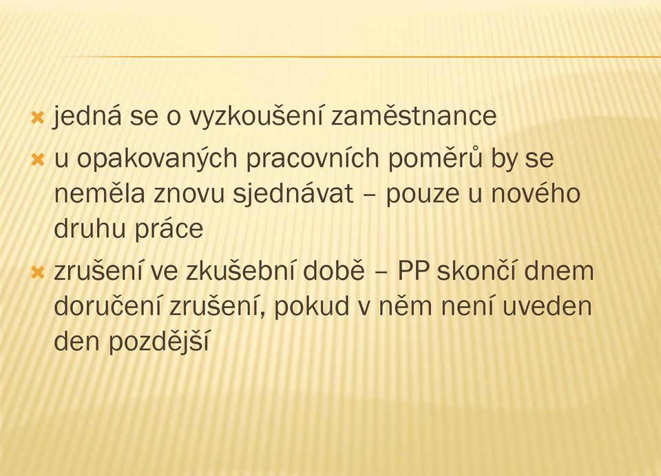 u nového druhu práce zrušení ve zkušební době PP