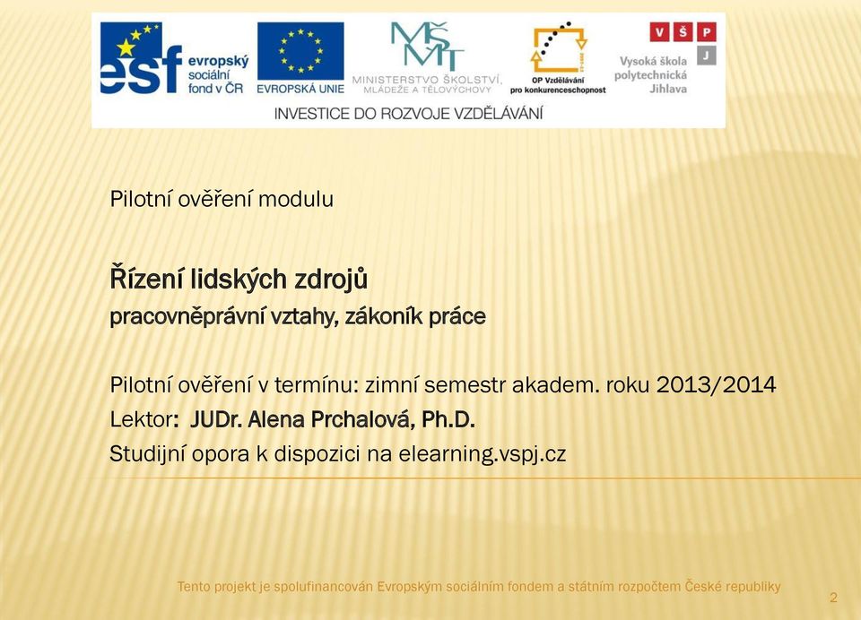 Alena Prchalová, Ph.D. Studijní opora k dispozici na elearning.vspj.