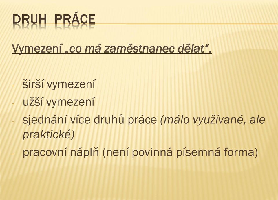 více druhů práce (málo využívané, ale