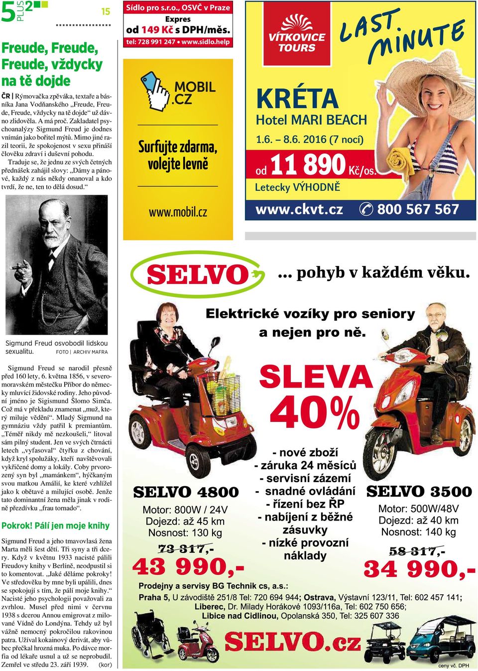 Traduje se, že jednu ze svých četných přednášek zahájil slovy: Dámy a pánové, každý znás někdy onanoval akdo tvrdí, že ne, ten to dělá dosud. Sídlo pro s.r.o., OSVČ v Praze Expres od 149 Kč s DPH/měs.