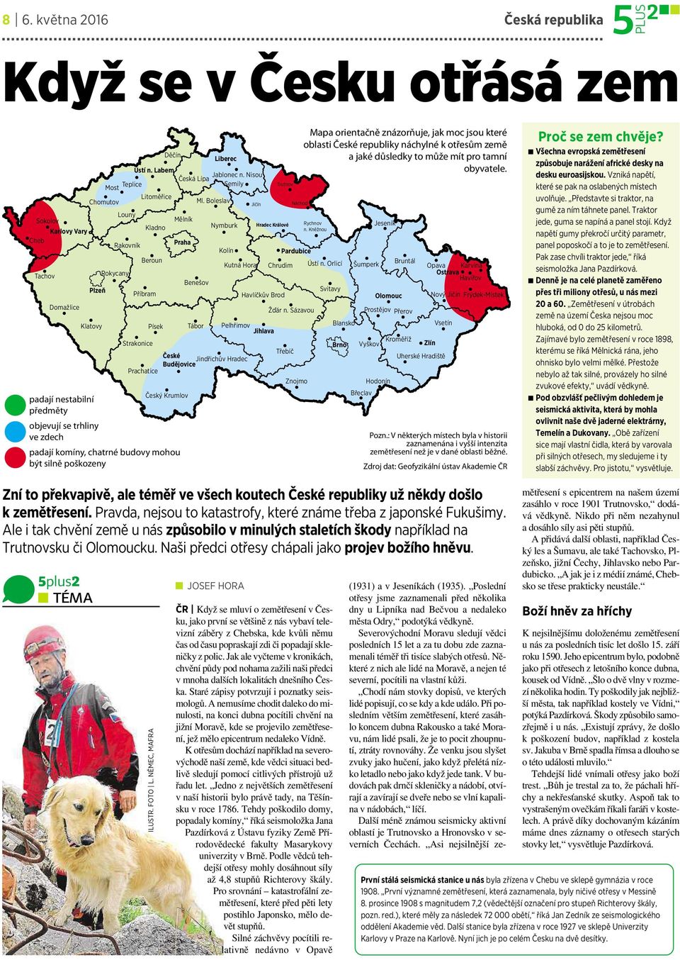 Boleslav Jičín Plzeň objevují se trhliny ve zdech Rakovník Rokycany Strakonice Kladno Beroun Příbram Písek Mělník Tábor Nymburk Kolín Kutná Hora Chrudim Havlíčkův Brod Pelhřimov Jihlava České