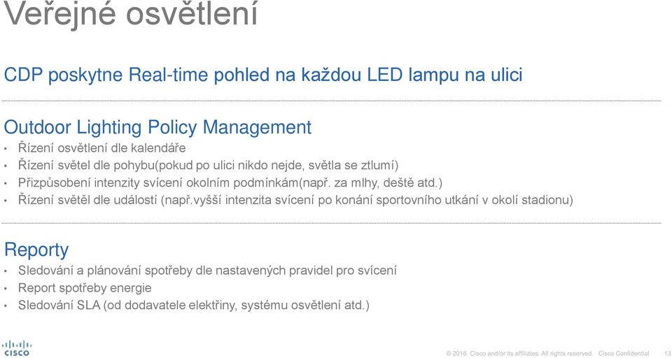 za mlhy, deště atd.) ízení světěl dle událostí (nap.