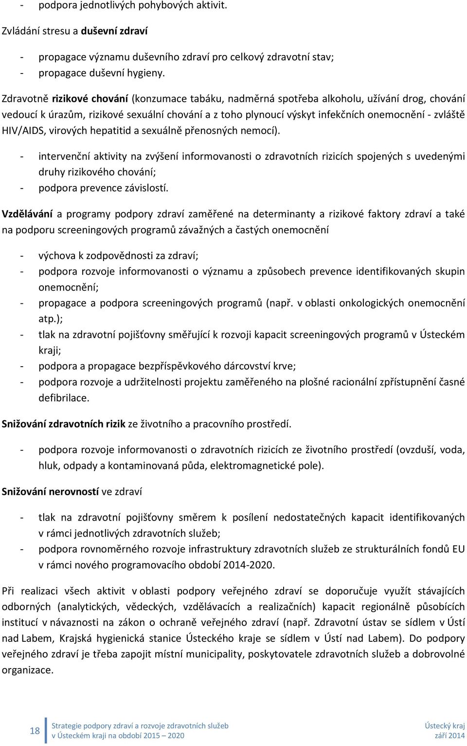 HIV/AIDS, virových hepatitid a sexuálně přenosných nemocí).