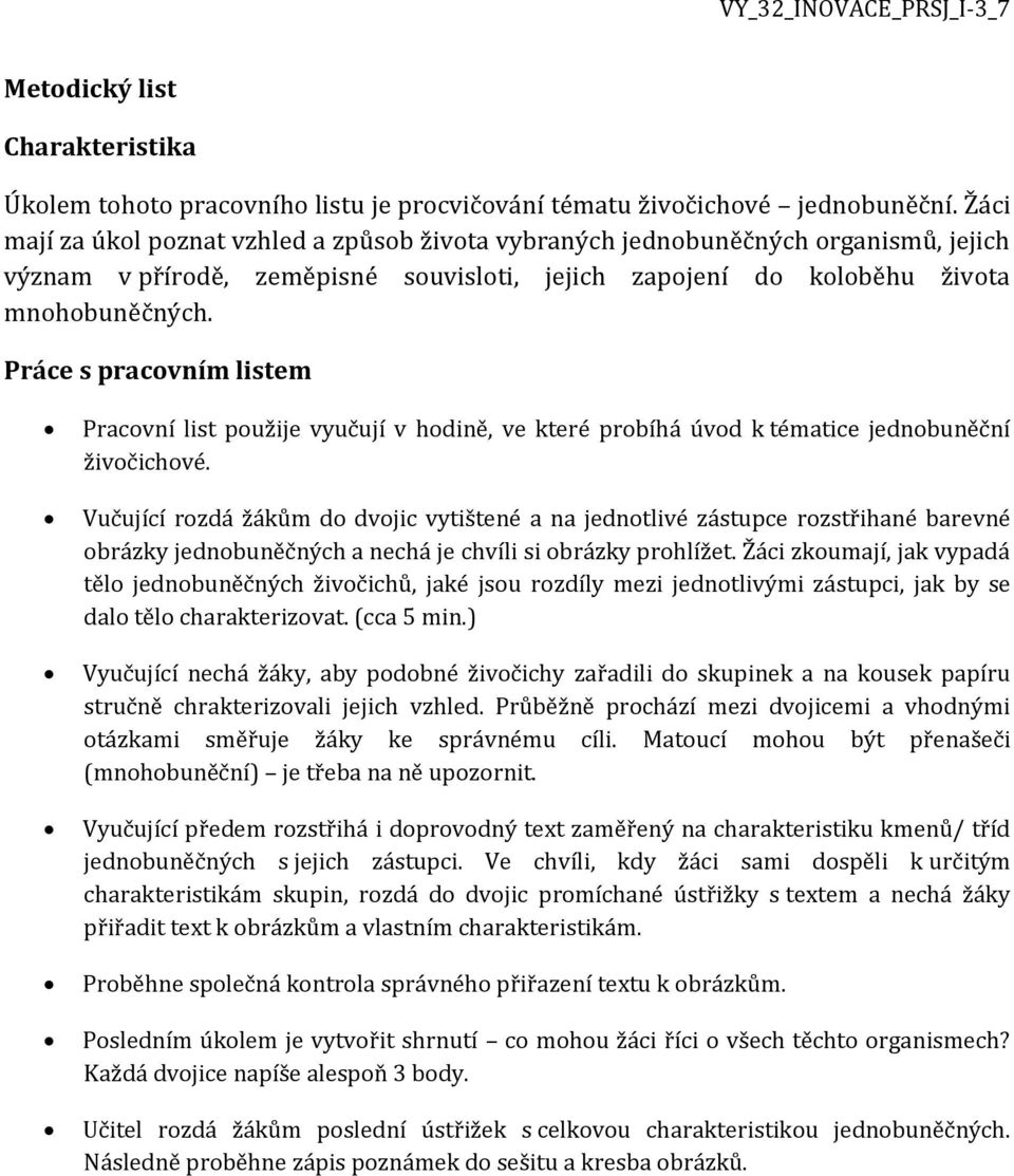 Práce s pracovním listem Pracovní list použije vyučují v hodině, ve které probíhá úvod k tématice jednobuněční živočichové.