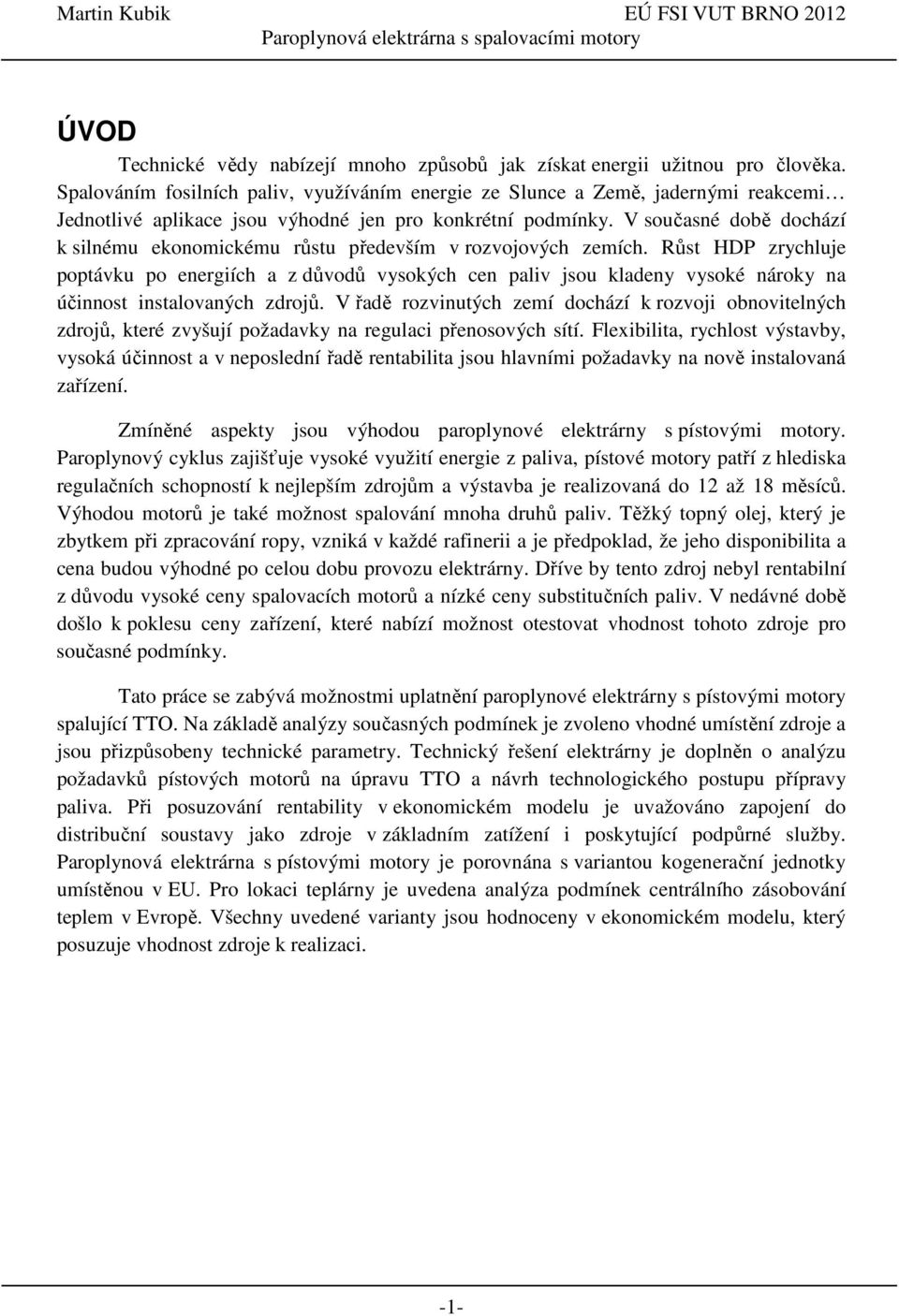 V současné době dochází k silnému ekonomickému růstu především v rozvojových zemích.