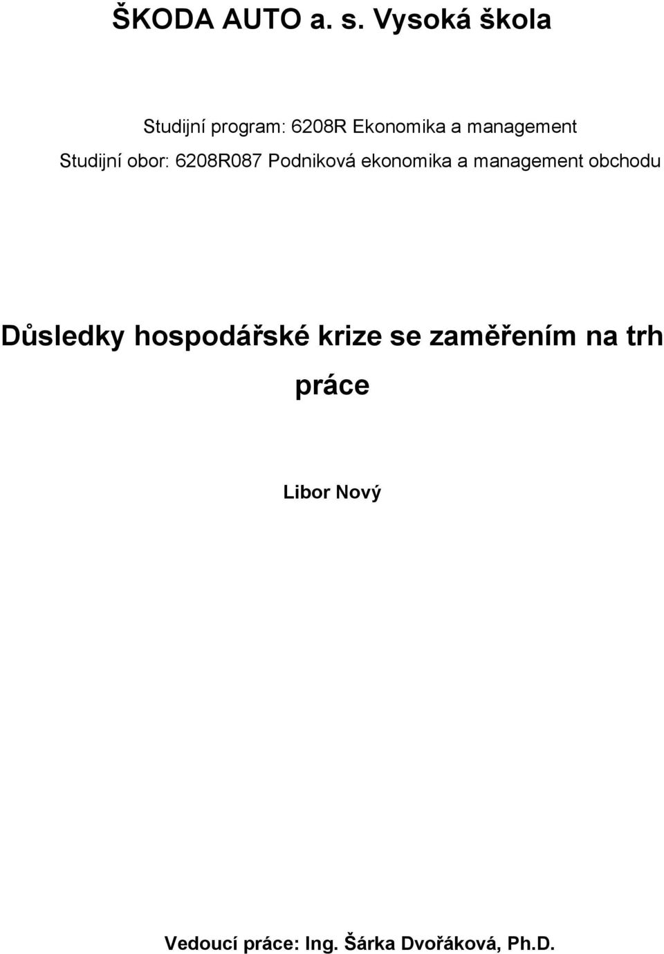 Studijní obor: 6208R087 Podniková ekonomika a management