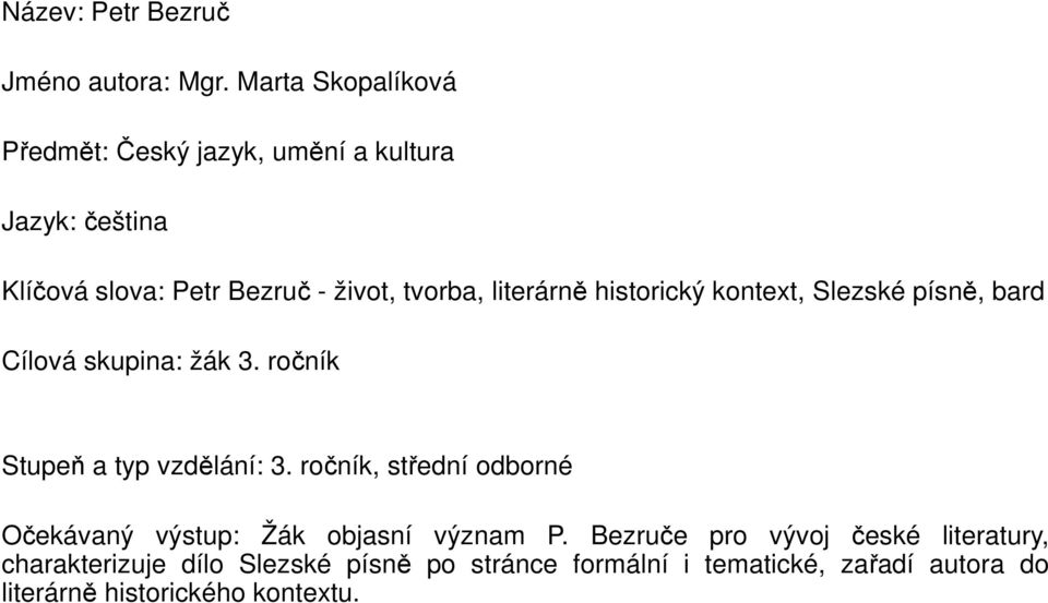 literárně historický kontext, Slezské písně, bard Cílová skupina: žák 3. ročník Stupeň a typ vzdělání: 3.