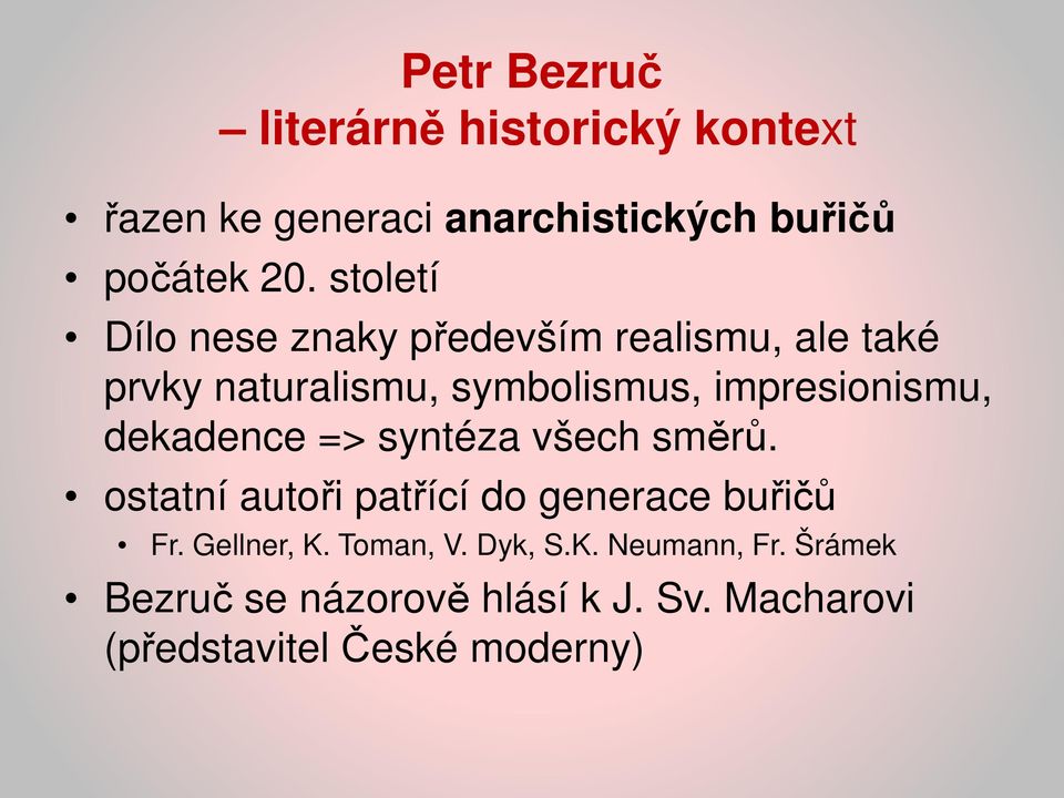 dekadence => syntéza všech směrů. ostatní autoři patřící do generace buřičů Fr. Gellner, K.