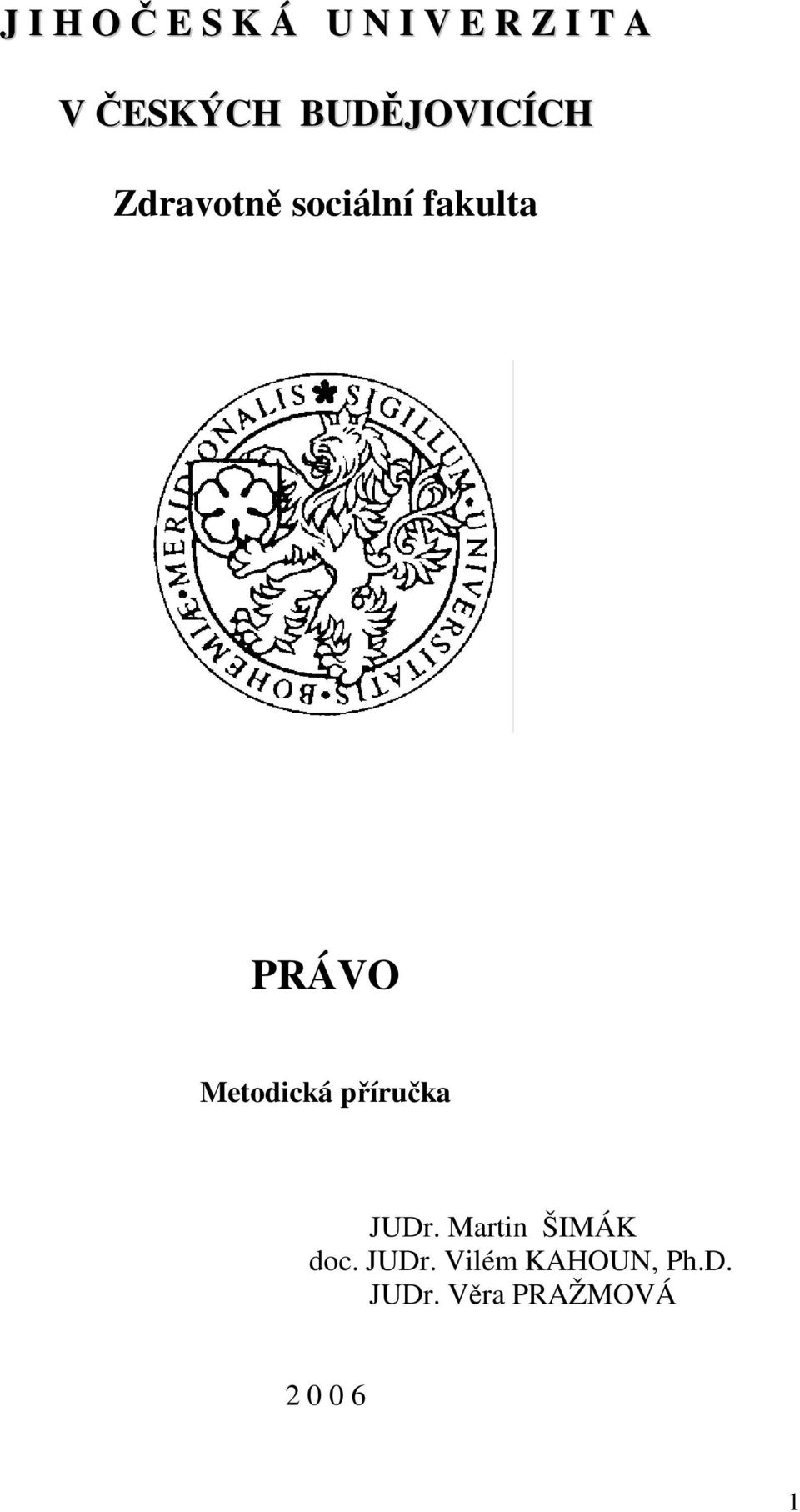 Metodická příručka JUDr. Martin ŠIMÁK doc. JUDr. Vilém KAHOUN, Ph.