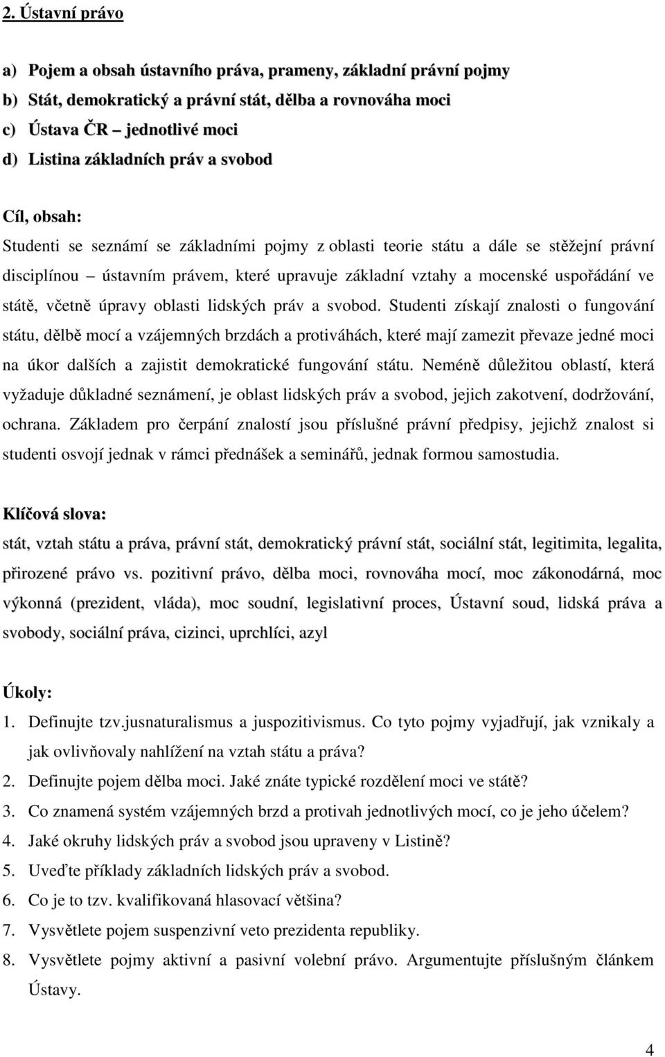 včetně úpravy oblasti lidských práv a svobod.