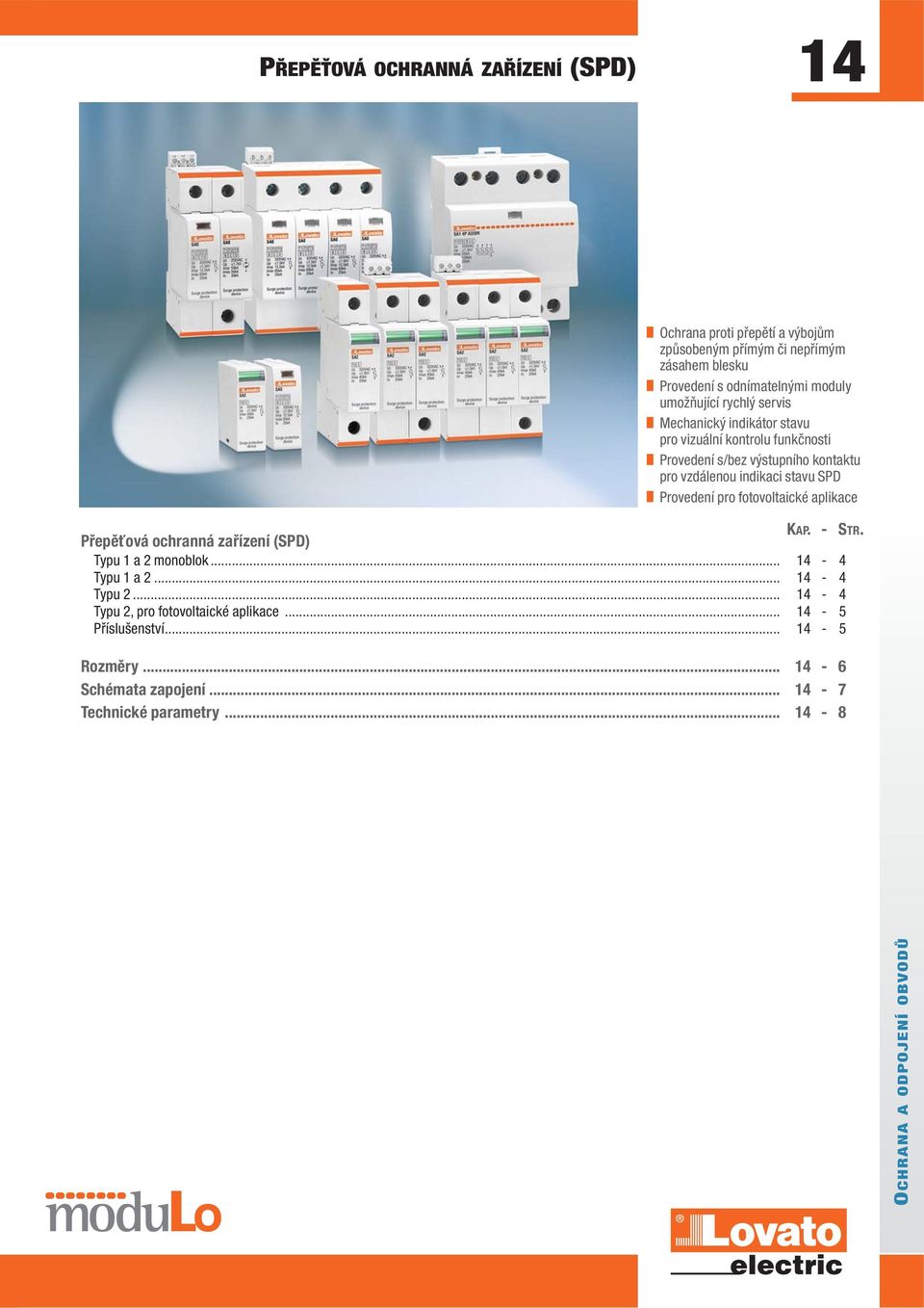 stavu SPD Provedení pro fotovoltaické aplikace Přepěťová ochranná zařízení (SPD) KAP. - STR. Typu 1 a 2 monoblok... - 4 Typu 1 a 2... - 4 Typu 2.