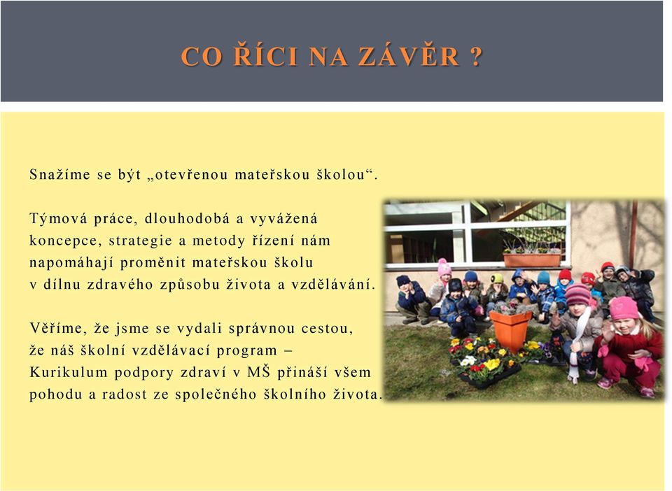 mateřskou školu v dílnu zdravého způsobu života a vzdělávání.