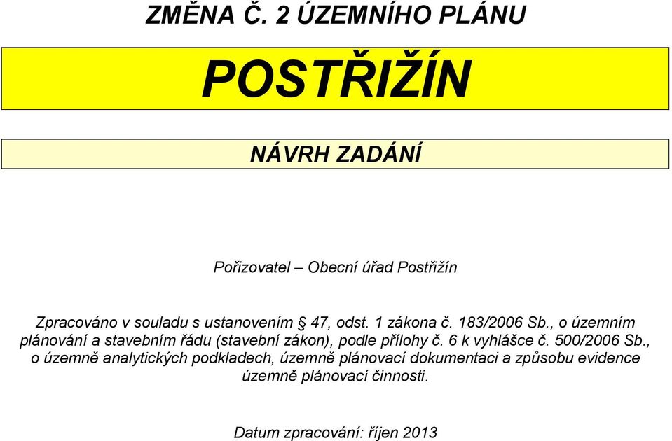 ustanovením 47, odst. 1 zákona č. 183/2006 Sb.